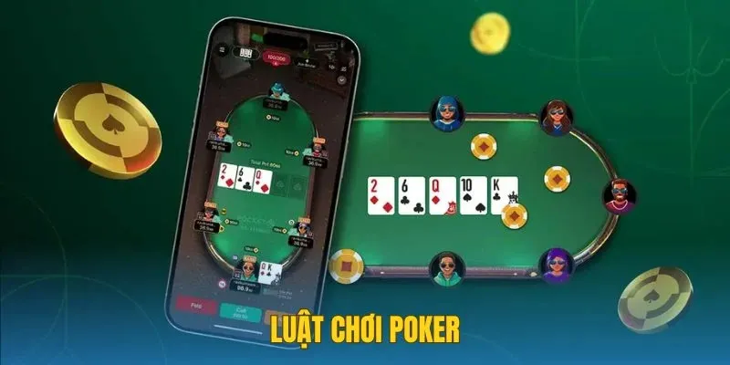 Luật tham gia chơi Poker cơ bản dành cho người mới