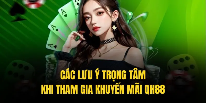 Tuân thủ các quy định khuyến mãi QH88 giúp bạn tránh được rủi ro không đáng có