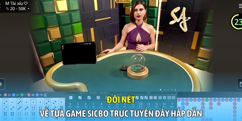 Đôi nét về tựa game sicbo trực tuyến đầy hấp dẫn
